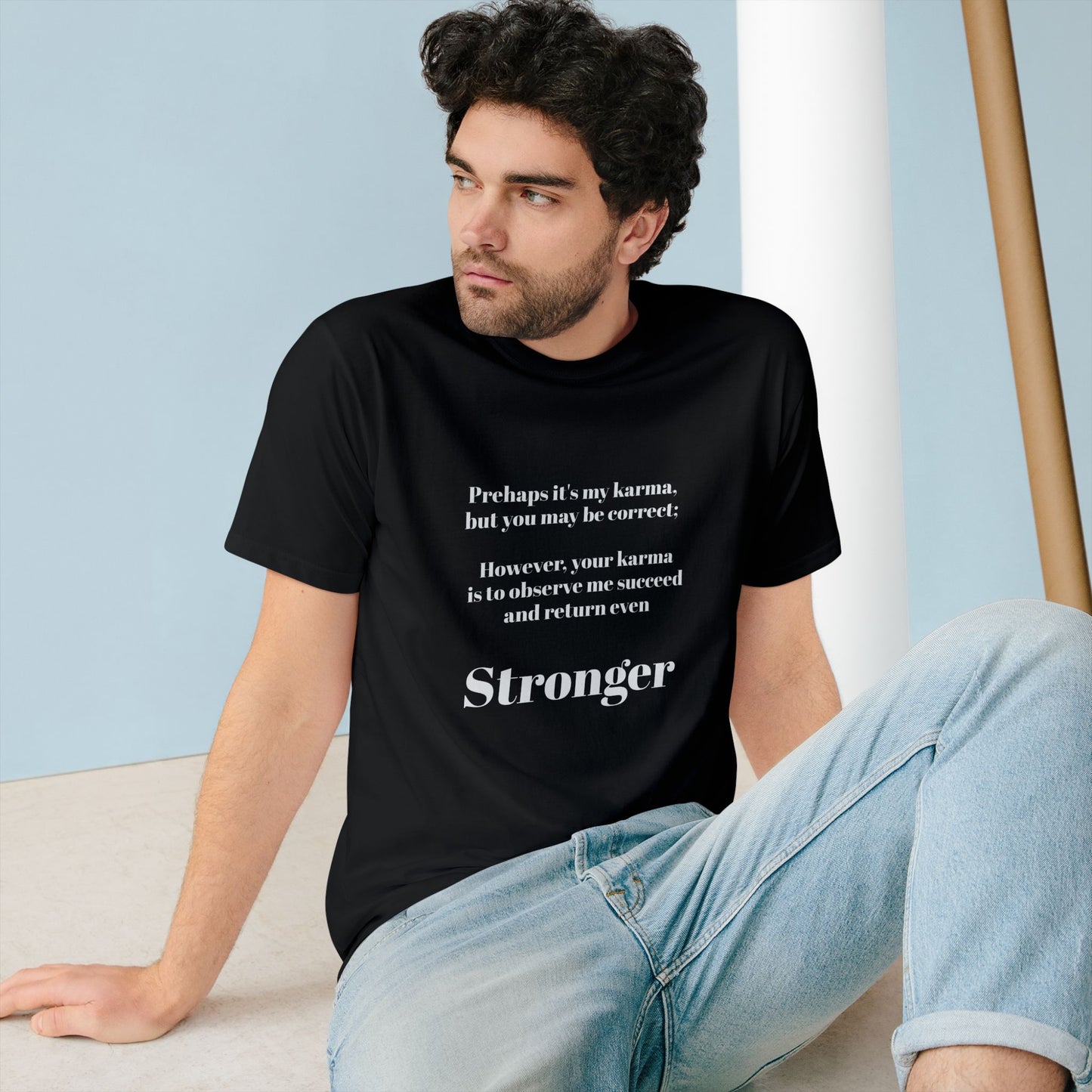 001- Karma Organic Staple T-shirt - 'Your karma is to observe me succeed and return stronger'